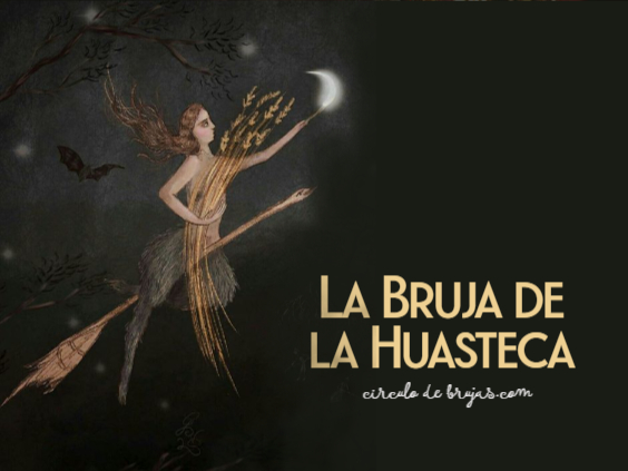La Bruja De La Huasteca