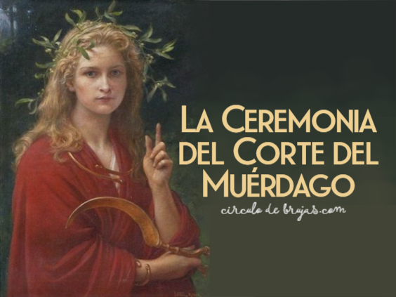 La Ceremonia Del Corte Del Muerdago