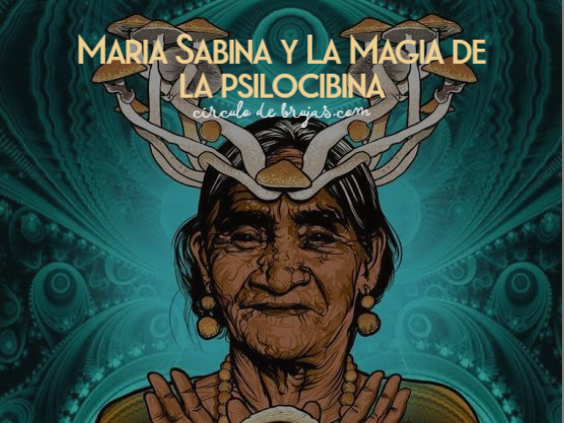 Maria Sabina Y La Magia De La Psilocibina