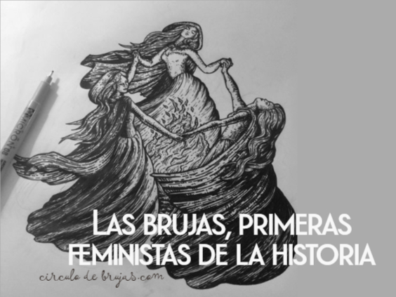 Las Brujas Primeras Feministas De La Historia