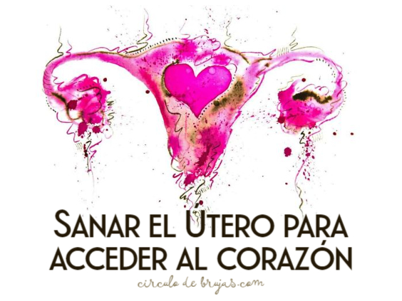 Sanar el útero, para acceder al corazón