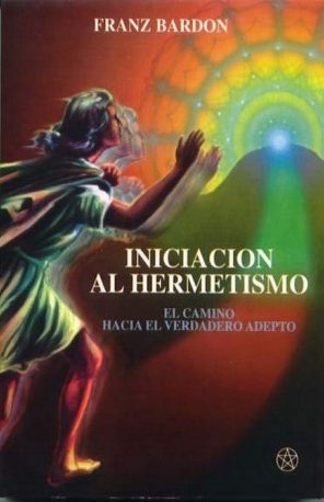 Iniciacion Al Hermetismo El Camino Hacia El Verdadero Adepto | Iniciación Al Hermetismo | Libros