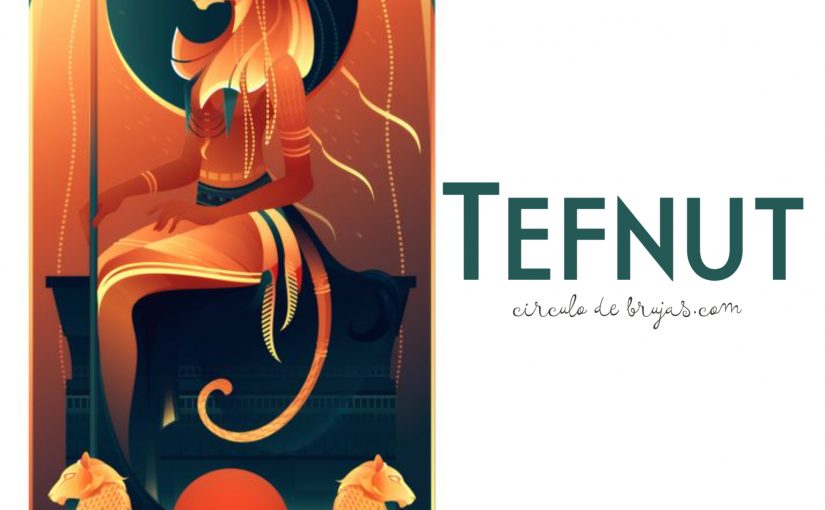 Tefnut – A nuestra casa, todas las brujas llegan solas