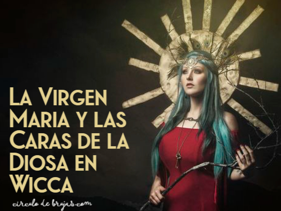 Porque La Virgen Maria No Es Uno De Los Tantos Rostros De La Diosa En Wicca