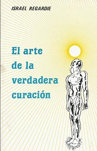 El Arte De La Verdadera Curacion Regardie | Las Siete Eras En La Magia: El Modernismo | Ocultismo El Arte De La Verdadera Curacion Regardie | Las Siete Eras En La Magia: El Modernismo | Ocultismo