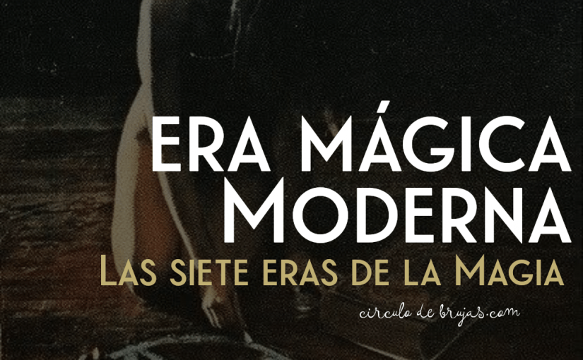 Las Siete Eras En La Magia El Modernismo