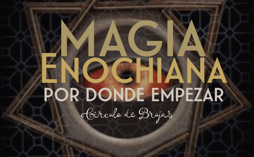 Por Donde Comenzar Con La Magia Enochiana